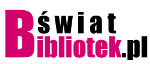Świat Bibliotek – biblioteki w Polsce i na Świecie